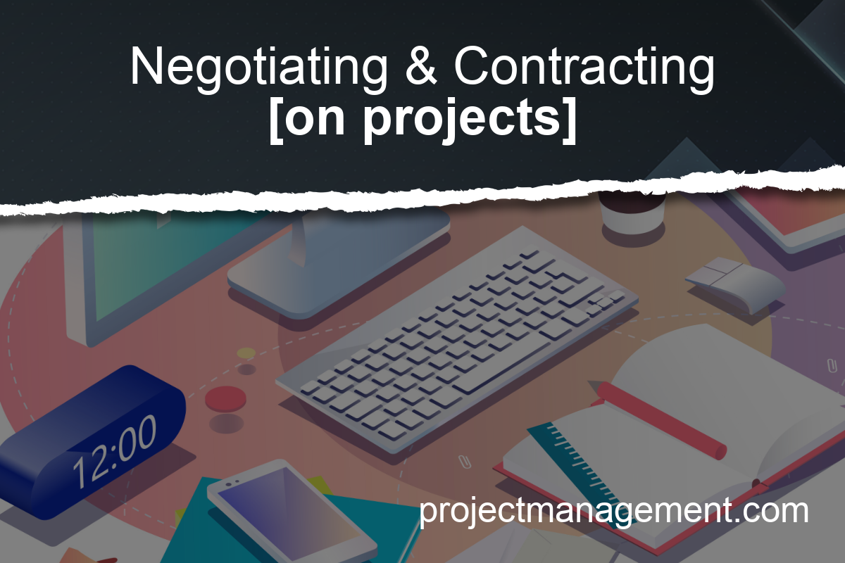 Negotiating and contracting on projects